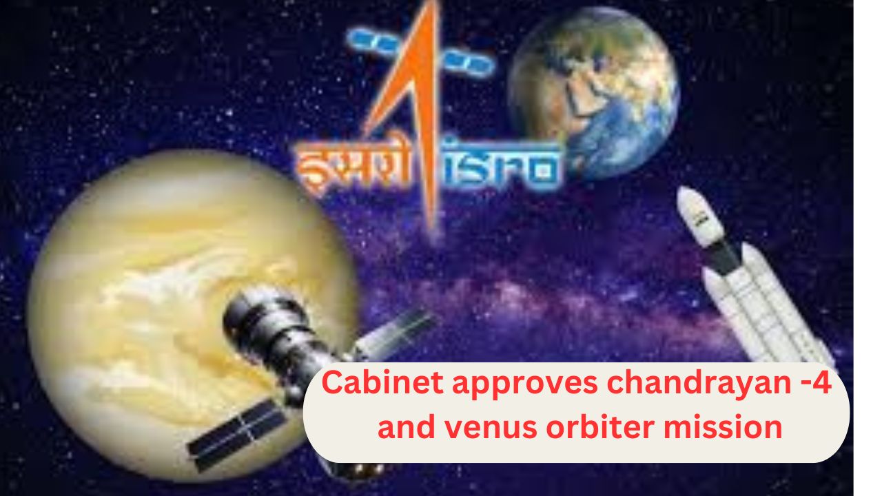 cabinet approves chandrayan4 and venus orbiter mission